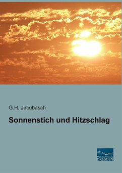 Sonnenstich und Hitzschlag - Jacubasch, G. H.