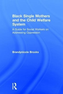 Black Single Mothers and the Child Welfare System - Brooks, Brandynicole