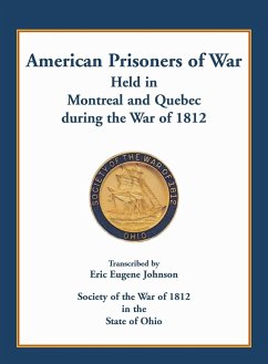 American Prisoners of War held in Montreal and Quebec during the War of 1812 - Johnson, Eric Eugene