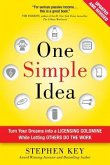 One Simple Idea, Revised and Expanded Edition: Turn Your Dreams into a Licensing Goldmine While Letting Others Do the Work