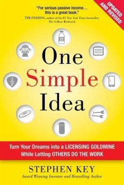 One Simple Idea, Revised and Expanded Edition: Turn Your Dreams into a Licensing Goldmine While Letting Others Do the Work - Key, Stephen