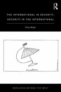 The International in Security, Security in the International - Bilgin, Pinar (Bilkent University, Turkey)