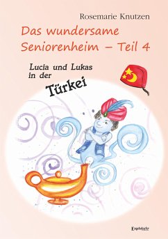 Das wundersame Seniorenheim - Teil 4: Lucia und Lukas in der Türkei (eBook, ePUB) - Knutzen, Rosemarie