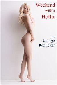 Weekend With A Hotty (eBook, ePUB) - Boxlicker, George