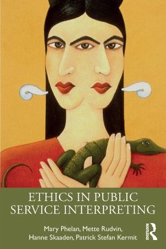Ethics in Public Service Interpreting - Phelan, Mary; Rudvin, Mette; Skaaden, Hanne; Kermit, Patrick