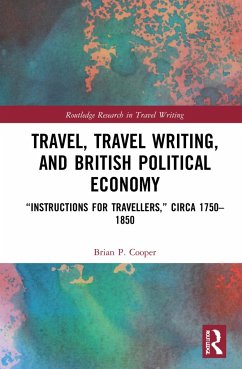 Travel, Travel Writing, and British Political Economy - Cooper, Brian P