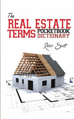 The Real Estate Terms Pocketbook Dictionary - Scott, Robin