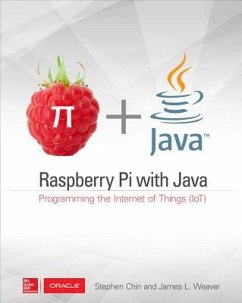 Raspberry Pi with Java: Programming the Internet of Things (Iot) (Oracle Press) - Chin, Stephen; Weaver, James