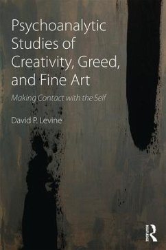 Psychoanalytic Studies of Creativity, Greed, and Fine Art - Levine, David P