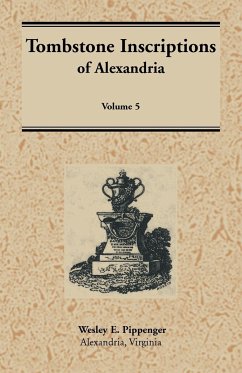 Tombstone Inscriptions of Alexandria, Virginia, Volume 5 - Pippenger, Wesley