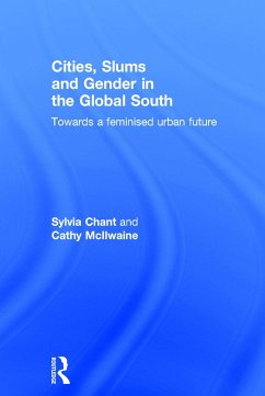 Cities, Slums and Gender in the Global South - Chant, Sylvia; Mcilwaine, Cathy