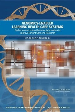 Genomics-Enabled Learning Health Care Systems - Institute Of Medicine; Board On Health Sciences Policy; Roundtable on Translating Genomic-Based Research for Health