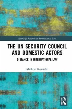 The UN Security Council and Domestic Actors - Kanetake, Machiko