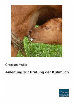 Anleitung zur Prüfung der Kuhmilch - Müller, Christian