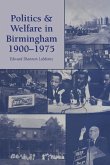 Politics and Welfare in Birmingham, 1900-1975