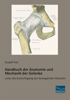 Handbuch der Anatomie und Mechanik der Gelenke - Fick, Rudolf