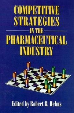 Competitive Strategies in the Pharmaceutical Industry - Helms, Robert B.