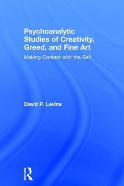 Psychoanalytic Studies of Creativity, Greed, and Fine Art - Levine, David P