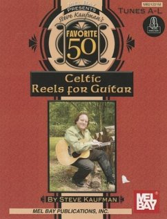 Steve Kaufman's Favorite 50 Celtic Reels A-L for Guitar - Kaufman, Steve
