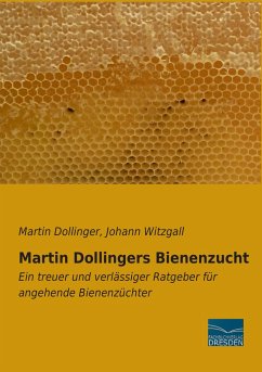 Martin Dollingers Bienenzucht - Dollinger, Martin;Witzgall, Johann