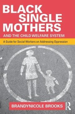 Black Single Mothers and the Child Welfare System - Brooks, Brandynicole