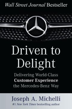 Driven to Delight: Delivering World-Class Customer Experience the Mercedes-Benz Way - Michelli, Joseph, PhD