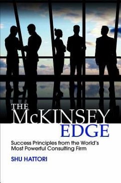 The McKinsey Edge: Success Principles from the World's Most Powerful Consulting Firm - Hattori, Shu