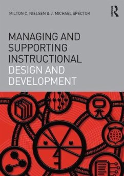 Managing and Supporting Instructional Design and Development - Spector, J. Michael; Nielsen, Milton C.