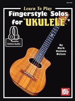 Learn to Play Fingerstyle Solos for Ukulele - Nelson, Mark Kailana