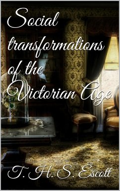 Social Transformations of the Victorian Age (eBook, ePUB) - H. S. Escott, T.