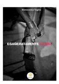 Esageratamente ti amo! (eBook, ePUB)