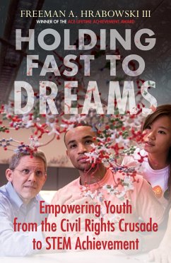 Holding Fast to Dreams: Empowering Youth from the Civil Rights Crusade to Stem Achievement - Hrabowski III, Freeman A.