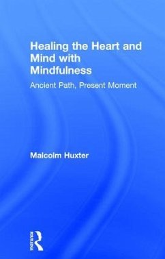 Healing the Heart and Mind with Mindfulness - Huxter, Malcolm