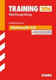 Training Abschlussprüfung 2016 - Mathematik II/III, Realschule Bayern