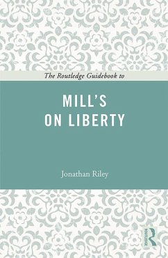 The Routledge Guidebook to Mill's On Liberty (eBook, ePUB) - Riley, Jonathan