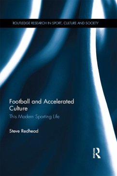 Football and Accelerated Culture (eBook, ePUB) - Redhead, Steve
