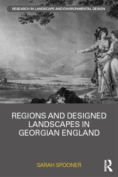 Regions and Designed Landscapes in Georgian England (eBook, PDF) - Spooner, Sarah