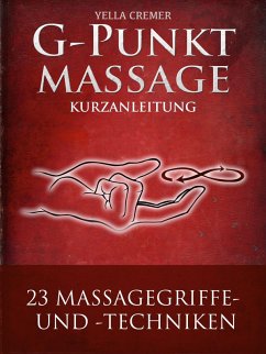 G-Punktmassage - 23 Massagegriffe mit Zeichnungen (eBook, ePUB) - Cremer, Yella
