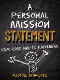 A Personal Mission Statement: Your Road Map to Happiness (eBook, ePUB)