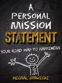 A Personal Mission Statement: Your Road Map to Happiness (eBook, ePUB) - Stawicki, Michal
