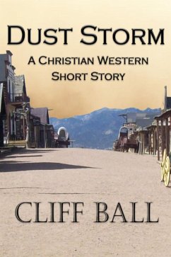 Dust Storm: Christian Western Short Story (eBook, ePUB) - Ball, Cliff