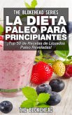 La Dieta Paleo Para Principiantes ¡Top 50 de Recetas de Licuados Paleo Reveladas! (eBook, ePUB)