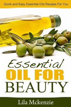 Cover Essential Oils For Beauty: Quick and Easy Essential Oils Recipes For You (eBook, ePUB)