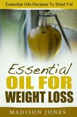 Essential Oils For Weight Loss: Essential Oils Recipes To Shed Fat (eBook, ePUB)