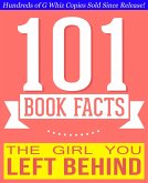 The Girl You Left Behind - 101 Amazingly True Facts You Didn't Know (101BookFacts.com) (eBook, ePUB)