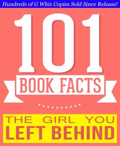 The Girl You Left Behind - 101 Amazingly True Facts You Didn't Know (101BookFacts.com) (eBook, ePUB) - Whiz, G.