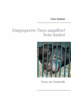Eingesperrte Tiere angaffen? Nein danke! (eBook, ePUB) - Goldner, Colin