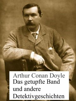 Das getupfte Band und andere Detektivgeschichten (eBook, ePUB) - Doyle, Arthur Conan