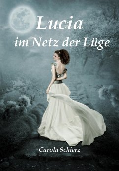 Lucia im Netz der Lüge (eBook, ePUB) - Schierz, Carola
