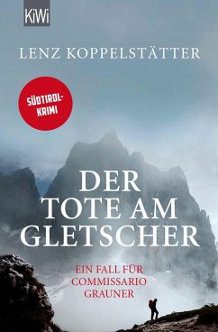 Der Tote am Gletscher / Commissario Grauner Bd.1 (eBook, ePUB) - Koppelstätter, Lenz